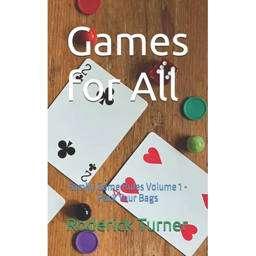 Games for All: Family Game Rules Volume 1 - Pack Your Bags - Paperback