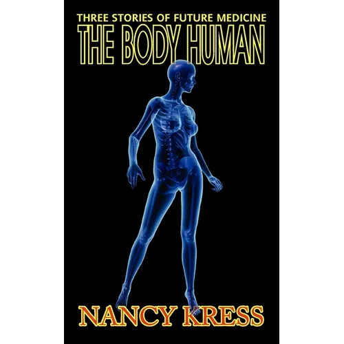 The Body Human: Three Stories of Future Medicine - Paperback