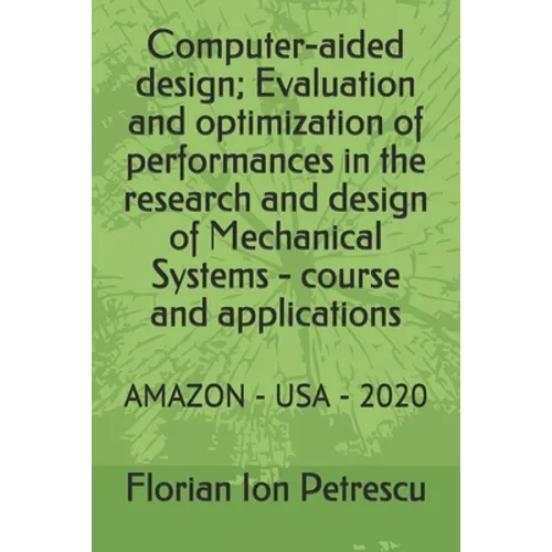 Computer-aided design; Evaluation and optimization of performances in the research and design of Mechanical Systems - course and applications: Amazon - Paperback