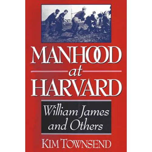 Manhood at Harvard: William James and Others - Paperback