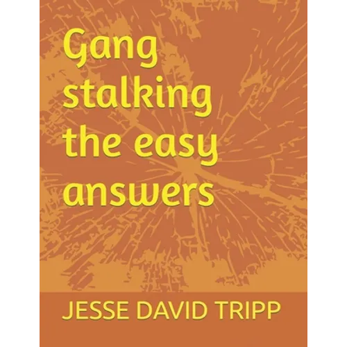 Gang stalking the easy answers - Paperback