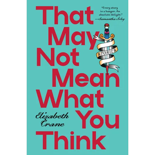 That May Not Mean What You Think: Stories - Paperback