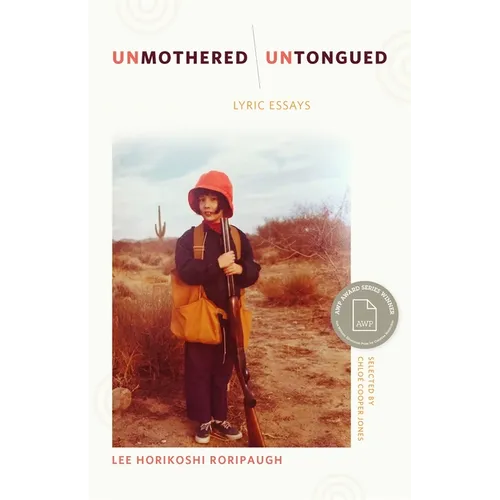 Unmothered, Untongued: Lyric Essays