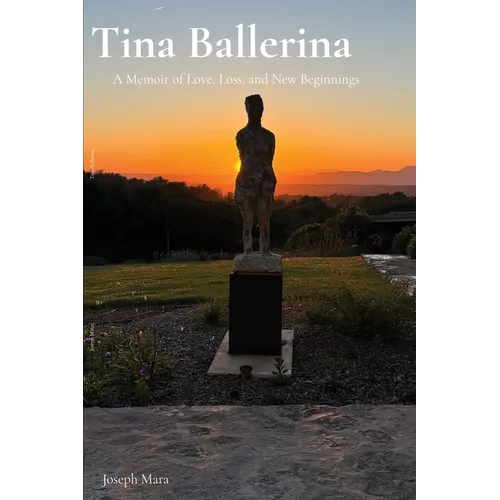 Tina Ballerina: A Memoir of Love, Loss, and New Beginnings - Paperback