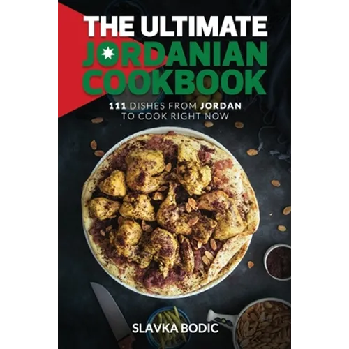 The Ultimate Jordanian Cookbook: 111 Dishes From Jordan To Cook Right Now - Paperback