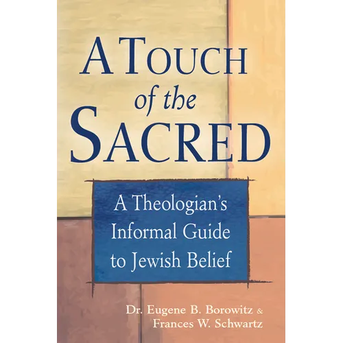 A Touch of the Sacred: A Theologian's Informal Guide to Jewish Belief - Hardcover