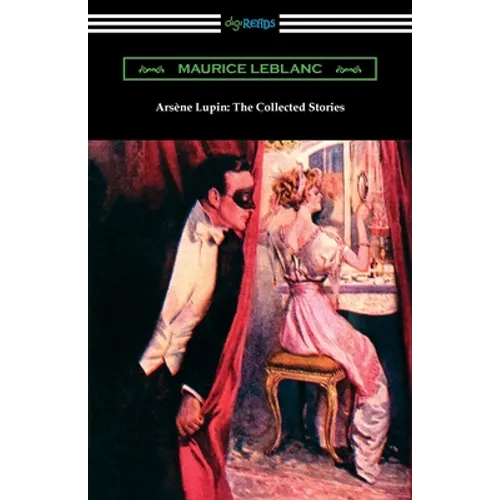 Arsene Lupin: The Collected Stories - Paperback