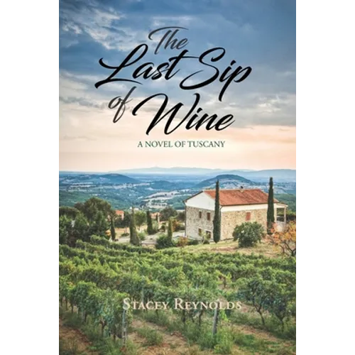 The Last Sip of Wine: A Novel of Tuscany - Paperback