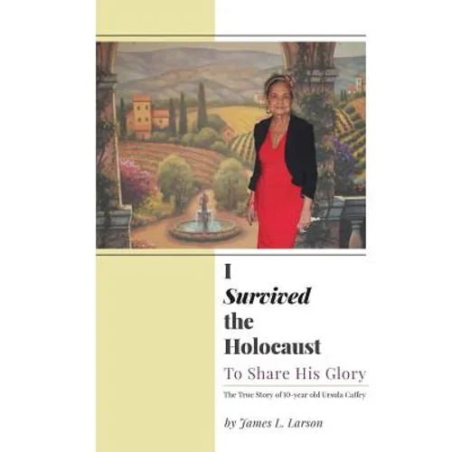I Survived the Holocaust: To Share His Glory - Paperback