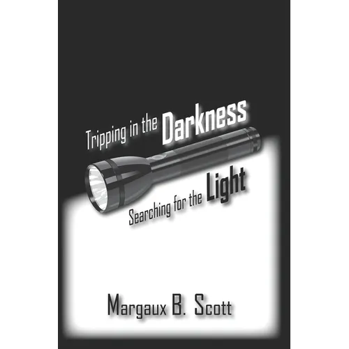 Tripping in the Darkness/Searching for the Light - Paperback
