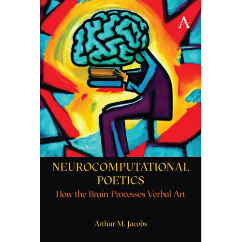 Neurocomputational Poetics: How the Brain Processes Verbal Art - Paperback