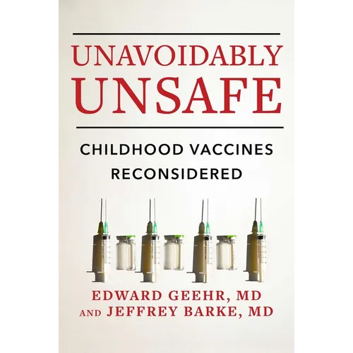 Unavoidably Unsafe: Childhood Vaccines Reconsidered