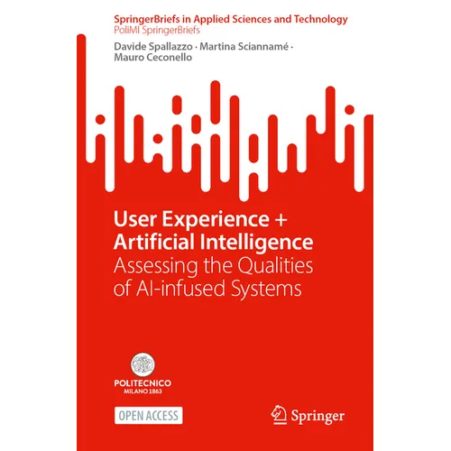 User Experience + Artificial Intelligence: Assessing the Qualities of Ai-Infused Systems - Paperback