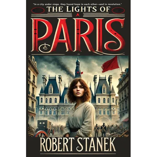 The Lights of Paris: A Tale of Love, Revolution, and the Fight for a Better World - Paperback