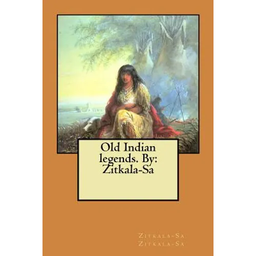 Old Indian legends. By: Zitkala-Sa - Paperback