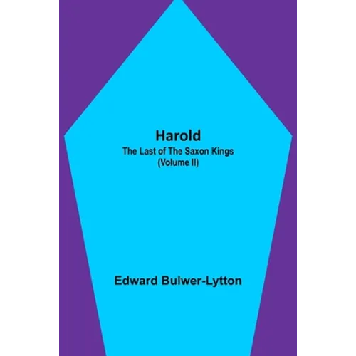Harold: the Last of the Saxon Kings (Volume II) - Paperback