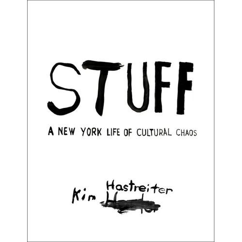 Stuff: A New York Life of Cultural Chaos - Hardcover
