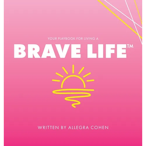 Your Playbook for Living a BRAVE LIFE(TM)