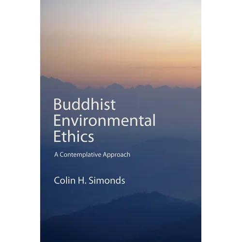 Buddhist Environmental Ethics: A Contemplative Approach - Paperback
