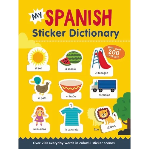 My Spanish Sticker Dictionary: Over 200 Everyday Words in Colorful Sticker Scenes - Paperback