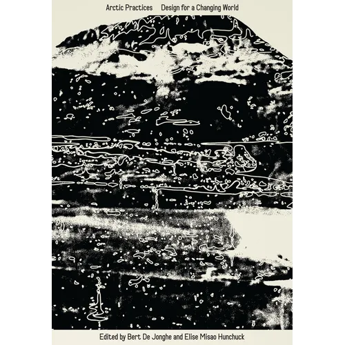 Arctic Practices: Design for a Changing World - Paperback