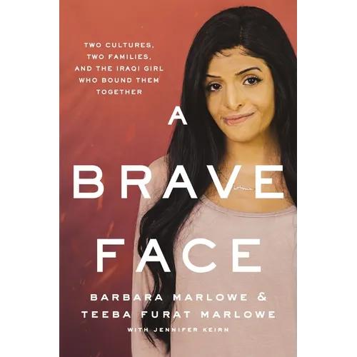 A Brave Face: Two Cultures, Two Families, and the Iraqi Girl Who Bound Them Together - Paperback
