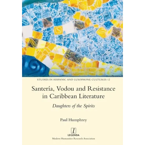 Santería, Vodou and Resistance in Caribbean Literature: Daughters of the Spirits - Paperback