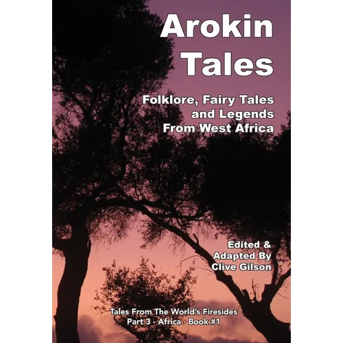 Arokin Tales: Folklore, Fairy Tales and Legends From West Africa - Hardcover