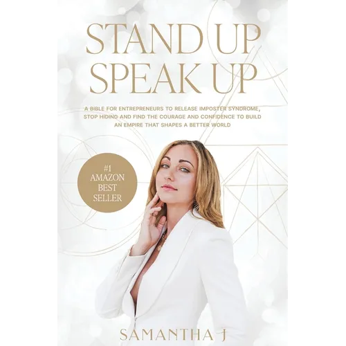 Stand Up Speak Up: A bible for entrepreneurs to release imposter syndrome, stop hiding and find the courage and confidence to build an empire that sha - Paperback