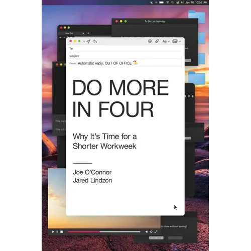 Do More in Four: Why It's Time for a Shorter Workweek - Hardcover
