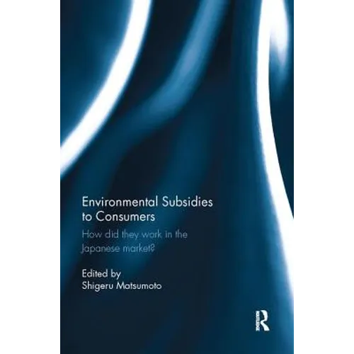 Environmental Subsidies to Consumers: How did they work in the Japanese market? - Paperback