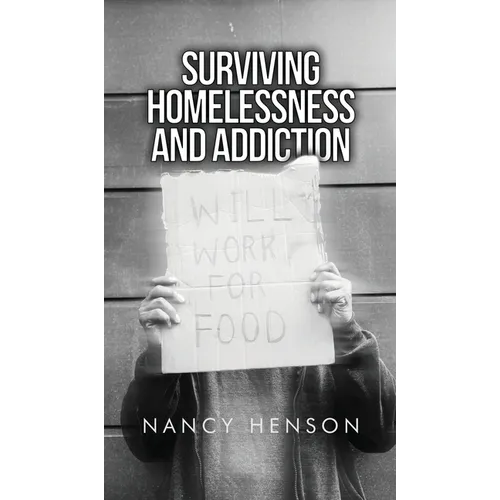 Surviving Homelessness and Addiction - Hardcover
