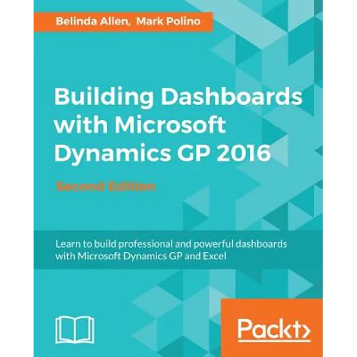 Building Dashboards with Microsoft Dynamics GP 2016 - Paperback
