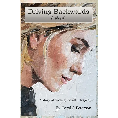 Driving Backwards: A novel about finding life after a tragedy - Paperback