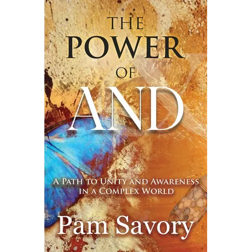 The Power of AND: A Path to Unity and Higher Consciousness in a Complex World - Paperback