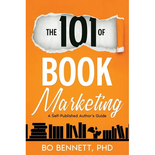 The 101 of Book Marketing: A Self-Published Author's Guide - Paperback