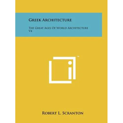 Greek Architecture: The Great Ages Of World Architecture V4 - Paperback