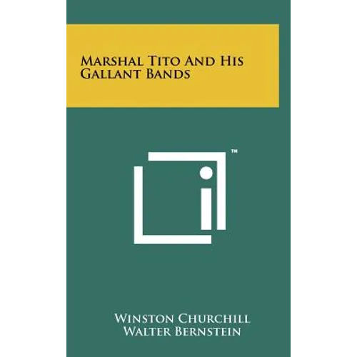 Marshal Tito And His Gallant Bands - Hardcover