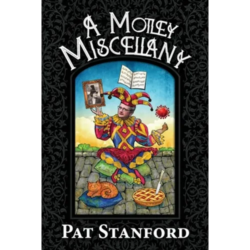 A Motley Miscellany: Misfit Poems that Fit Together