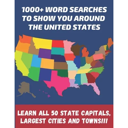 1000+ word searches to show you around the United States learn all 50 State Capitals, largest cities and towns!!!: Large Print 8.5x11 format - 65 page - Paperback