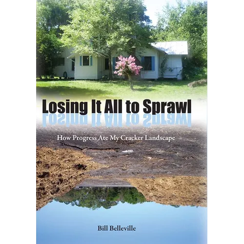 Losing It All to Sprawl: How Progress Ate My Cracker Landscape - Paperback