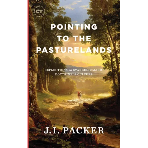 Pointing to the Pasturelands: Reflections on Evangelicalism, Doctrine, & Culture - Hardcover