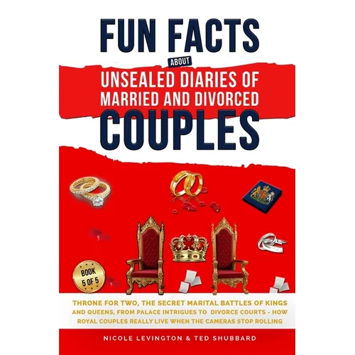 Throne for Two: The Secret Marital Battles of Kings and Queens, From Palace Intrigues to Divorce Courts, How Royal Couples Really Live When the Camera - Paperback
