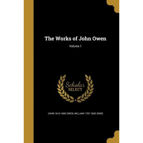 The Works of John Owen; Volume 1 - Paperback