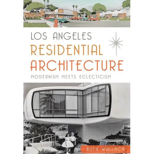 Los Angeles Residential Architecture: Modernism Meets Eclecticism - Paperback
