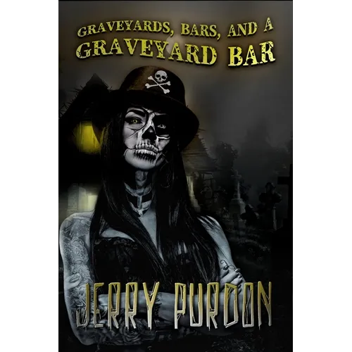 Graveyards, Bars, and a Graveyard Bar - Paperback