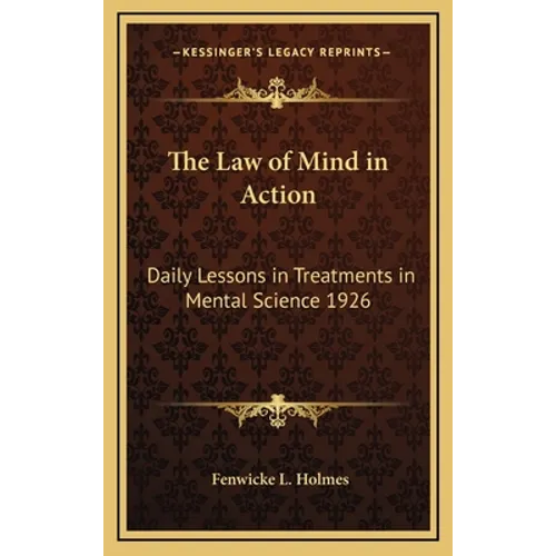 The Law of Mind in Action: Daily Lessons in Treatments in Mental Science 1926 - Hardcover