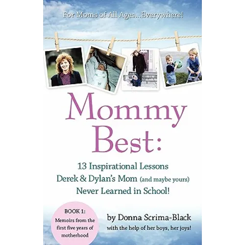MommyBest: 13 Inspirational Lessons Derek & Dylan's Mom (and maybe yours) Never Learned in School! - Paperback