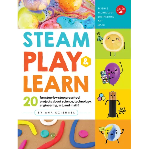 Steam Play & Learn: 20 Fun Step-By-Step Preschool Projects about Science, Technology, Engineering, Art, and Math! - Paperback