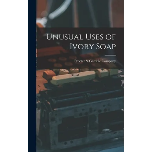 Unusual Uses of Ivory Soap - Hardcover